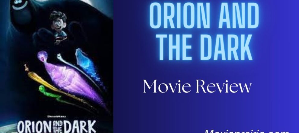 Orion and the Dark Movie Review